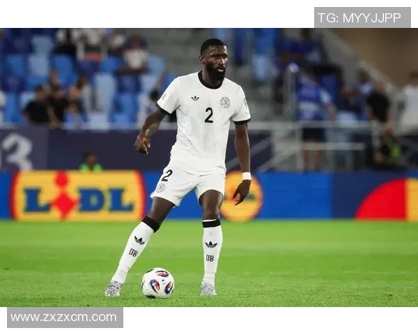 吕迪格的成长之路：从青涩小将到世界顶级后卫的蜕变历程